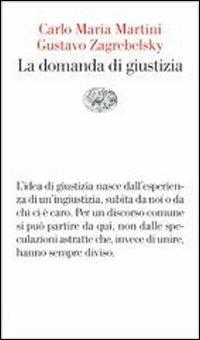 La domanda di giustizia - Carlo Maria Martini,Gustavo Zagrebelsky - copertina