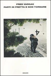 Parti in fretta e non tornare Fred Vargas Libro Einaudi L