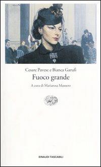 Fuoco grande - Cesare Pavese,Bianca Garufi - copertina