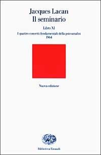Il seminario. Libro XI. I quattro concetti fondamentali della psicoanalisi (1964) - Jacques Lacan - copertina