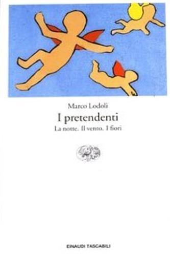 I pretendenti: La notte-Il vento-I fiori - Marco Lodoli - copertina
