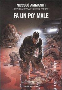Fa un po' male - Niccolò Ammaniti,Daniele Brolli,Davide Fabbri - copertina