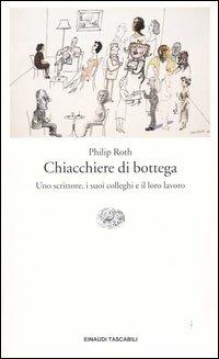 Chiacchiere da bottega. Uno scrittore, i suoi colleghi e il loro lavoro - Philip Roth - copertina