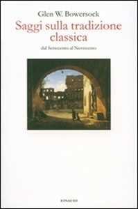 Saggi sulla tradizione classica dal Settecento al Novecento