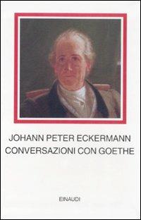 Conversazioni con Goethe negli ultimi anni della sua vita - Johann P. Eckermann - copertina