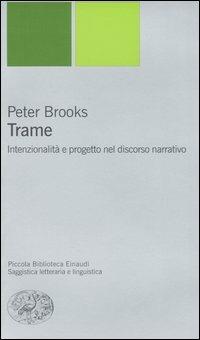 Trame. Intenzionalità e progetto nel discorso narrativo - Peter Brooks - copertina