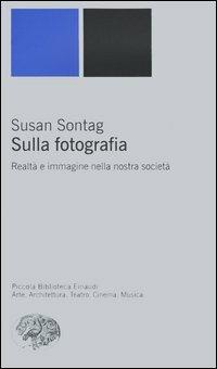 Sulla fotografia. Realtà e immagine nella nostra società - Susan Sontag - copertina