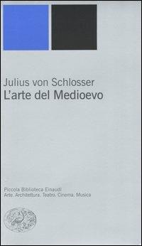L' arte del Medioevo - Julius von Schlosser - copertina