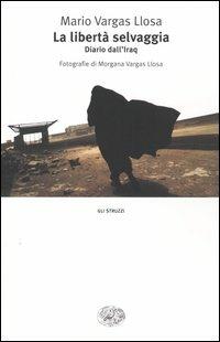 La libertà selvaggia. Diario dall'Iraq - Mario Vargas Llosa - copertina