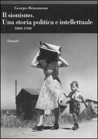 Il sionismo. Una storia politica e intellettuale (1860-1940) - Georges Bensoussan - copertina