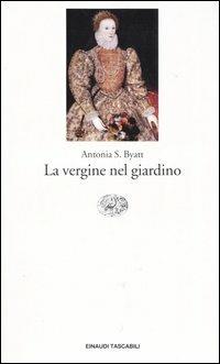 La vergine nel giardino - Antonia Susan Byatt - copertina