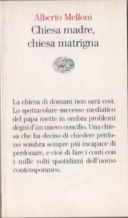 Chiesa madre, chiesa matrigna. Un discorso storico sul cristianesimo che cambia - Alberto Melloni - copertina