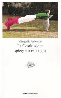 La Costituzione spiegata a mia figlia - Giangiulio Ambrosini - copertina