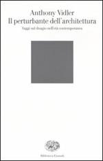 Il perturbante dell'architettura. Saggi sul disagio nell'età contemporanea