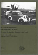 L' Italia del Novecento. Le fotografie e la storia. Vol. 1\1: Il potere da Giolitti a Mussolini (1900-1945).