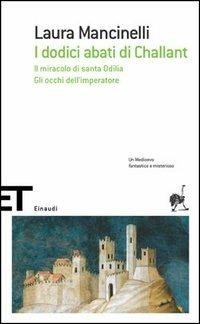 I dodici abati di Challant-Il miracolo di santa Odilia-Gli occhi dell'imperatore - Laura Mancinelli - copertina