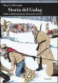 Storia del gulag. Dalla collettivizzazione al grande terrore - Oleg V. Chlevnjuk - copertina
