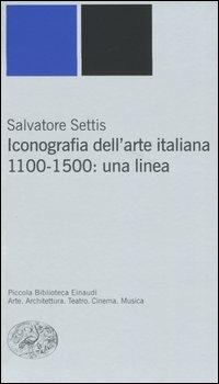 Iconografia dell'arte italiana. 1100-1500: una linea - Salvatore Settis - copertina