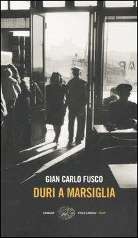 Duri a Marsiglia - Gian Carlo Fusco - copertina