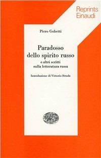 Paradosso dello spirito russo e altri scritti sulla letteratura russa - Piero Gobetti - copertina