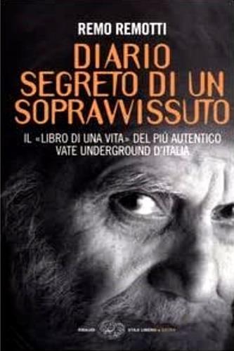 Diario segreto di un sopravvissuto. Il «libro di una vita» del più autentico vate underground d'Italia - Remo Remotti - copertina