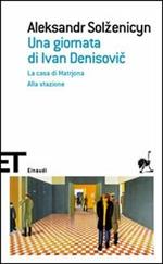 Una giornata di Ivan Denisovic-La casa di Matrjona-Alla stazione