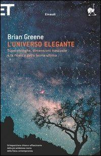 L' universo elegante. Superstringhe, dimensioni nascoste e la ricerca della teoria ultima - Brian Greene - copertina