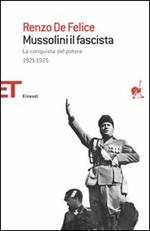 Mussolini il fascista. Vol. 1: conquista del potere (1921-1925), La.
