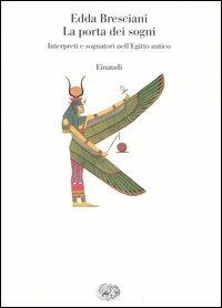 La porta dei sogni. Interpreti e sognatori nell'Egitto antico - Edda Bresciani - copertina