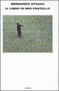 Il libro di mio fratello - Bernardo Atxaga - copertina