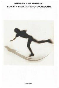 Tutti i figli di Dio danzano - Haruki Murakami - copertina