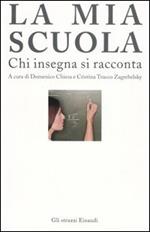 La mia scuola. Chi insegna si racconta