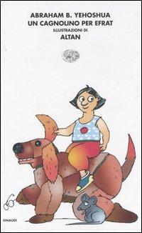 Un cagnolino per Efrat-Il topolino di Tamar e Gaia. Ediz. illustrata - Abraham B. Yehoshua,Altan - 3