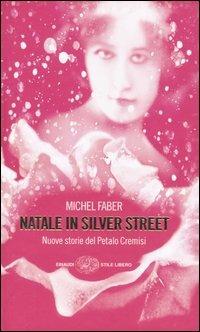 Natale in Silver street. Nuove storie del petalo cremisi - Michel Faber - copertina