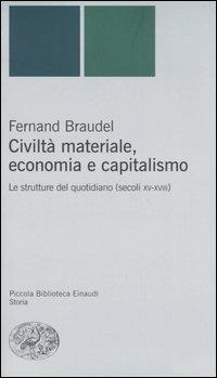 Civiltà materiale, economia e capitalismo. Le strutture del quotidiano (secoli XV-XVIII) - Fernand Braudel - copertina