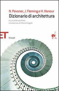 Dizionario di architettura - Nikolaus Pevsner,John Fleming,Hugh Honour - copertina