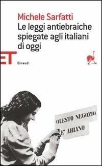 Le leggi antiebraiche spiegate agli italiani di oggi - Michele Sarfatti - copertina