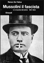 Mussolini. Vol. 2\1: Il fascista. La conquista del potere (1921-1925).