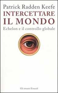 Intercettare il mondo. Echelon e il controllo globale
