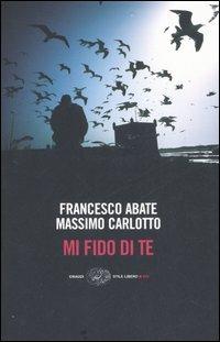 Mi fido di te - Francesco Abate,Massimo Carlotto - copertina