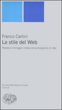 Lo stile del Web. Parole e immagini nella comunicazione di rete - Franco Carlini - copertina