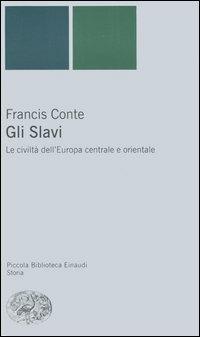 Gli slavi. Le civiltà dell'Europa centrale e orientale - Francis Conte - copertina