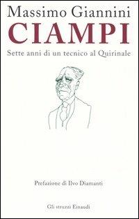 Ciampi. Sette anni di un tecnico al Quirinale - Massimo Giannini - copertina