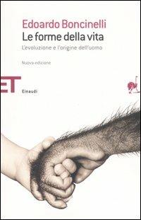 Le forme della vita. L'evoluzione e l'origine dell'uomo - Edoardo Boncinelli - copertina