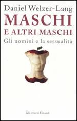 Maschi e altri maschi. Gli uomini e la sessualità