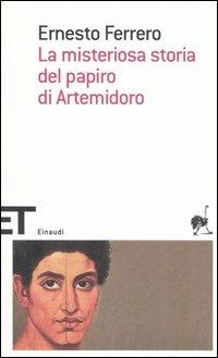 La misteriosa storia del papiro di Artemidoro - Ernesto Ferrero - copertina