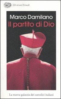 Il partito di Dio. La nuova galassia dei cattolici italiani - Marco Damilano - copertina