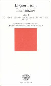 Il seminario. Libro II. L'io nella teoria di Freud e nella tecnica della psicanalisi (1954-1955) - Jacques Lacan - copertina