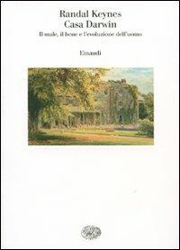 Casa Darwin. Il male, il bene e l'evoluzione dell'uomo - Randal Keynes - copertina