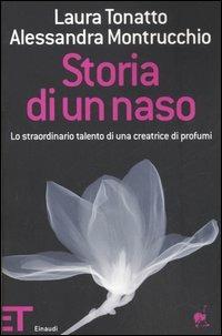 Storia di un naso. Lo straordinario talento di una creatrice di profumi - Laura Tonatto,Alessandra Montrucchio - copertina